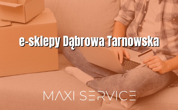 e-sklepy Dąbrowa Tarnowska - Maxi Service