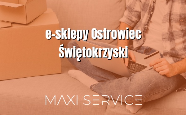 e-sklepy Ostrowiec Świętokrzyski - Maxi Service