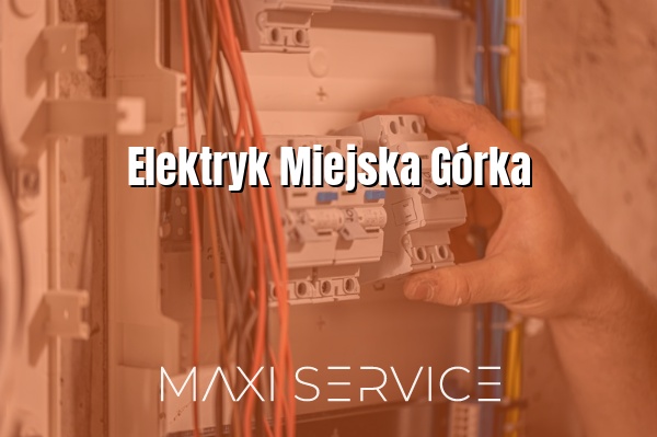 Elektryk Miejska Górka - Maxi Service