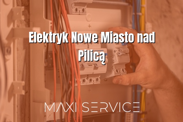 Elektryk Nowe Miasto nad Pilicą - Maxi Service