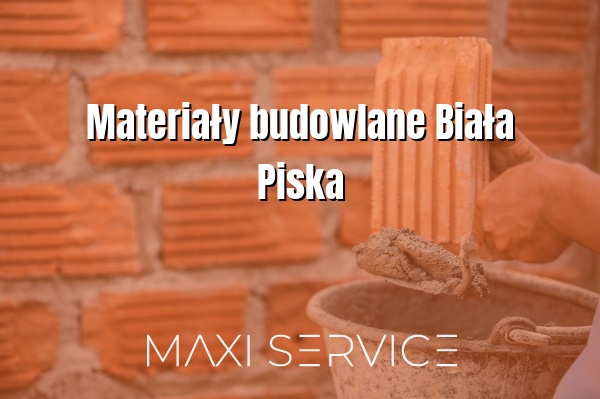 Materiały budowlane Biała Piska - Maxi Service