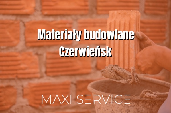 Materiały budowlane Czerwieńsk - Maxi Service