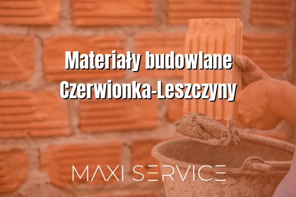 Materiały budowlane Czerwionka-Leszczyny - Maxi Service