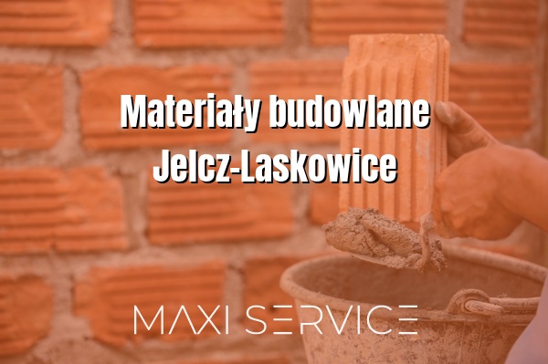 Materiały budowlane Jelcz-Laskowice - Maxi Service