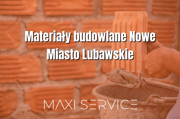 Materiały budowlane Nowe Miasto Lubawskie - Maxi Service