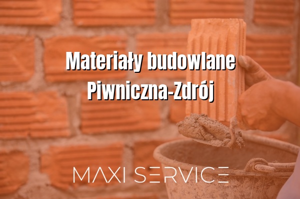 Materiały budowlane Piwniczna-Zdrój - Maxi Service