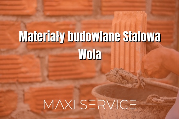 Materiały budowlane Stalowa Wola - Maxi Service