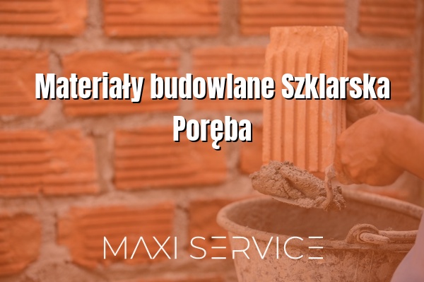 Materiały budowlane Szklarska Poręba - Maxi Service