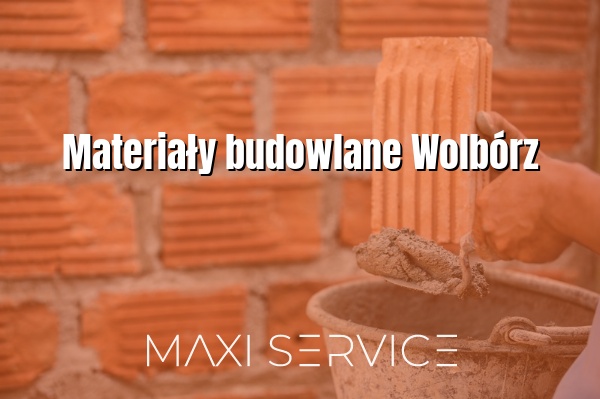 Materiały budowlane Wolbórz - Maxi Service