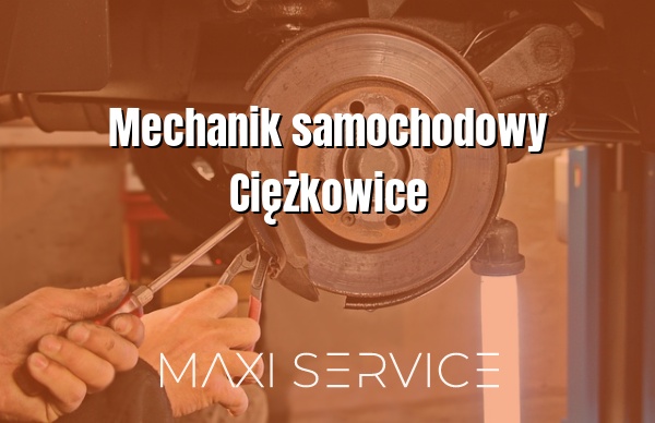 Mechanik samochodowy Ciężkowice - Maxi Service