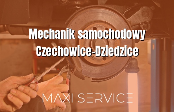 Mechanik samochodowy Czechowice-Dziedzice - Maxi Service