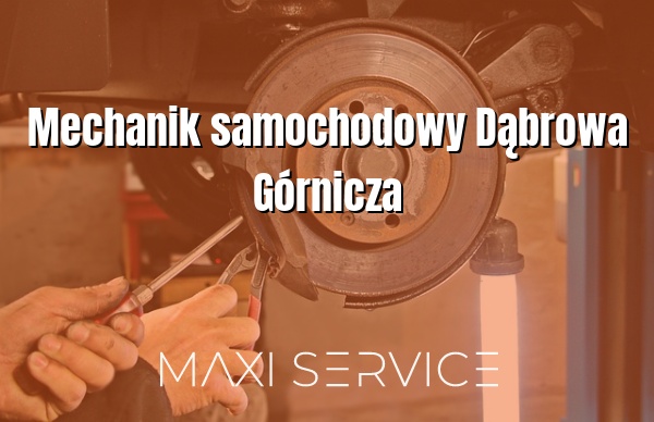 Mechanik samochodowy Dąbrowa Górnicza - Maxi Service