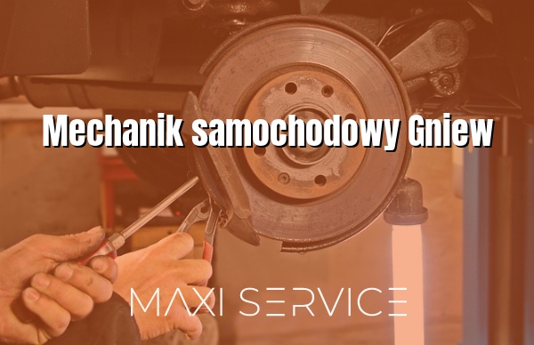 Mechanik samochodowy Gniew - Maxi Service