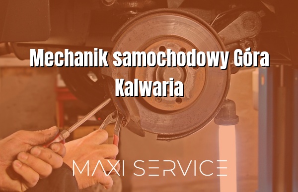 Mechanik samochodowy Góra Kalwaria - Maxi Service