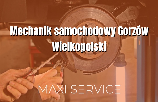 Mechanik samochodowy Gorzów Wielkopolski - Maxi Service