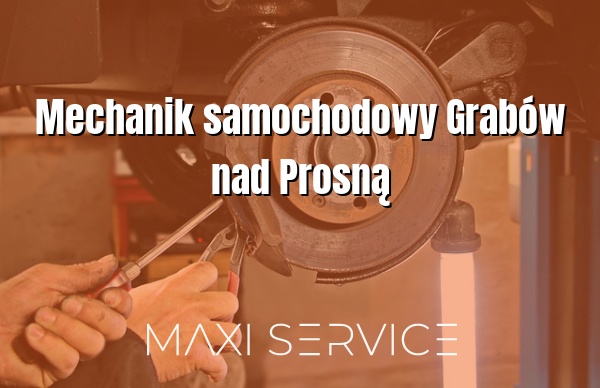 Mechanik samochodowy Grabów nad Prosną - Maxi Service