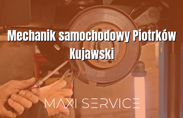 Mechanik samochodowy Piotrków Kujawski - Maxi Service