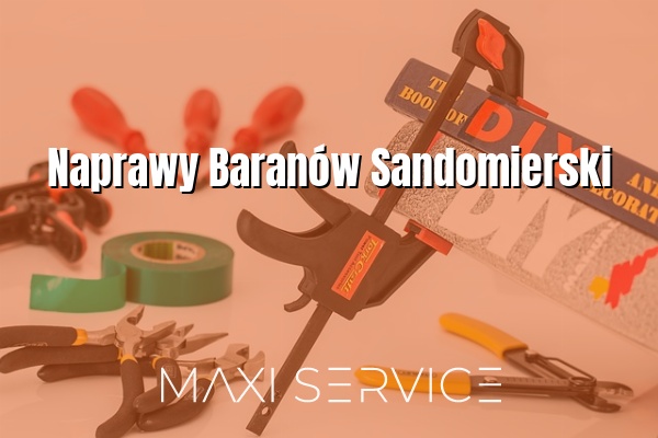 Naprawy Baranów Sandomierski - Maxi Service