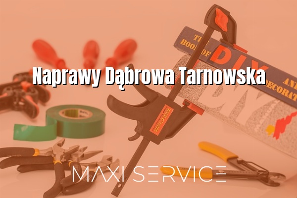 Naprawy Dąbrowa Tarnowska - Maxi Service