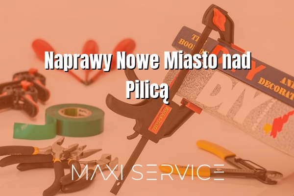 Naprawy Nowe Miasto nad Pilicą - Maxi Service