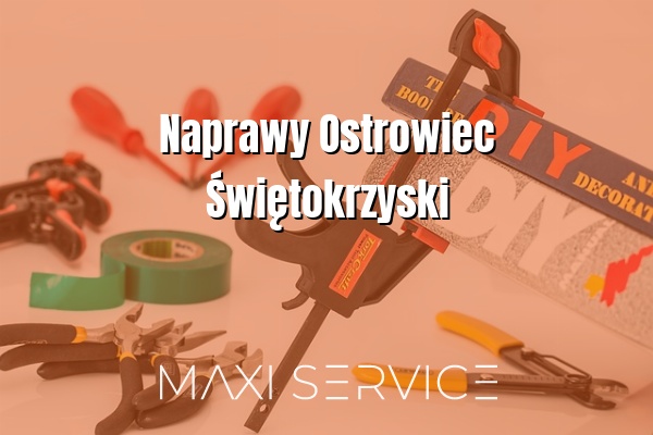 Naprawy Ostrowiec Świętokrzyski - Maxi Service
