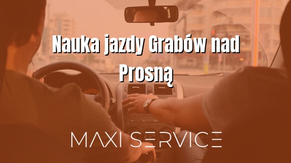Nauka jazdy Grabów nad Prosną - Maxi Service