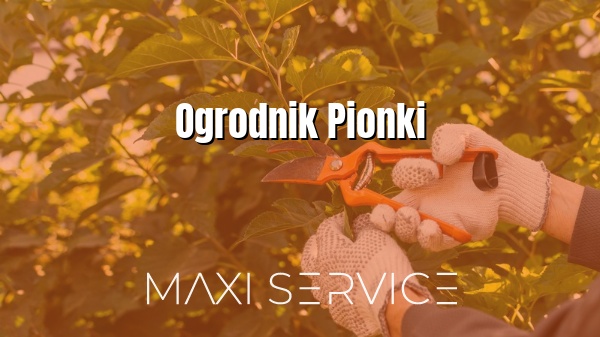 Ogrodnik Pionki - Maxi Service
