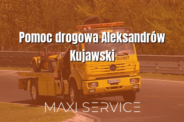 Pomoc drogowa Aleksandrów Kujawski - Maxi Service
