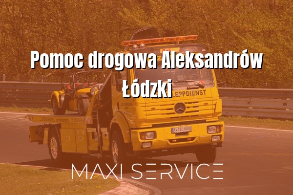 Pomoc drogowa Aleksandrów Łódzki - Maxi Service