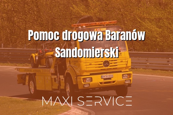 Pomoc drogowa Baranów Sandomierski - Maxi Service