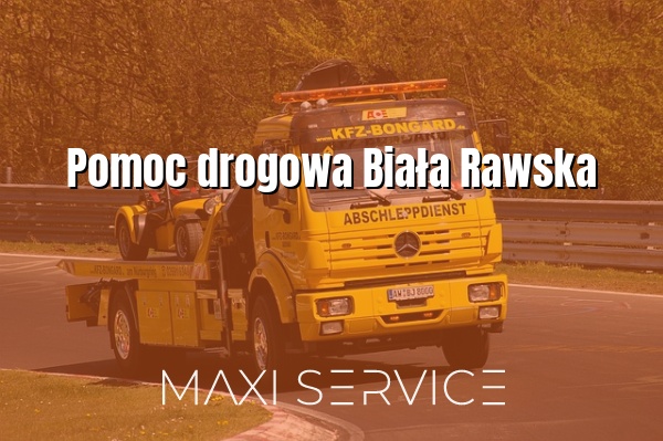 Pomoc drogowa Biała Rawska - Maxi Service