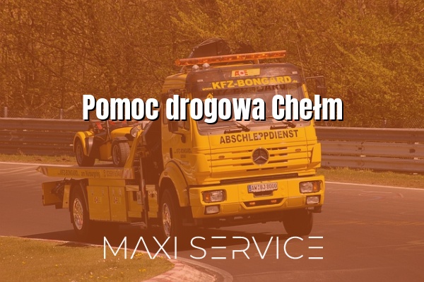 Pomoc drogowa Chełm - Maxi Service