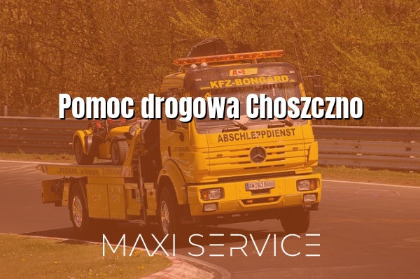 Pomoc drogowa Choszczno - Maxi Service