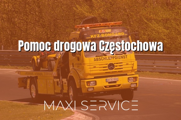 Pomoc drogowa Częstochowa - Maxi Service