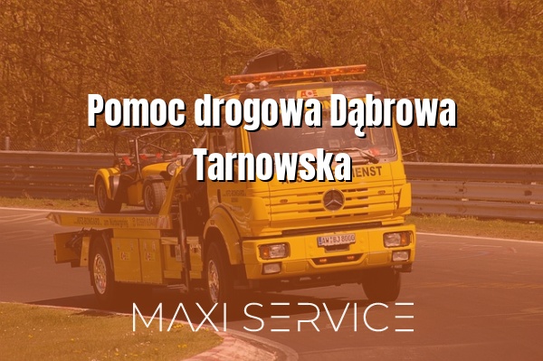 Pomoc drogowa Dąbrowa Tarnowska - Maxi Service