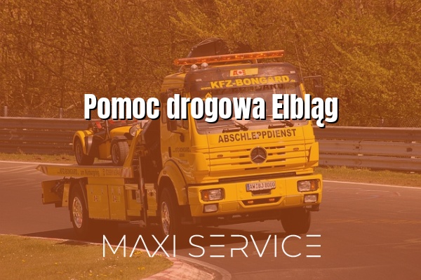 Pomoc drogowa Elbląg - Maxi Service