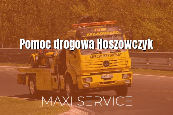 Pomoc drogowa Hoszowczyk - Maxi Service