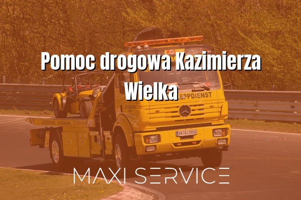 Pomoc drogowa Kazimierza Wielka - Maxi Service