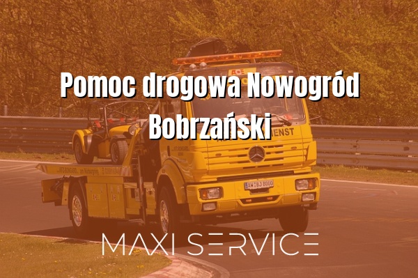 Pomoc drogowa Nowogród Bobrzański - Maxi Service