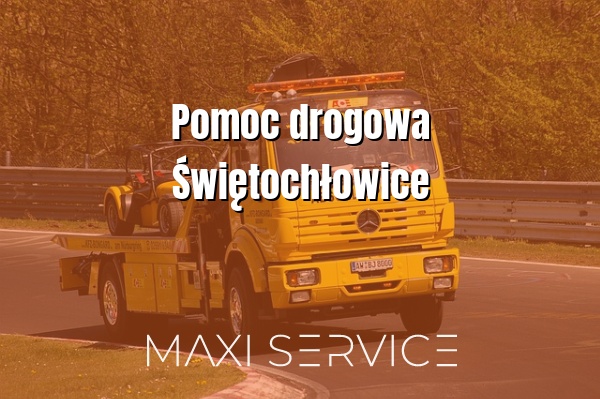 Pomoc drogowa Świętochłowice - Maxi Service