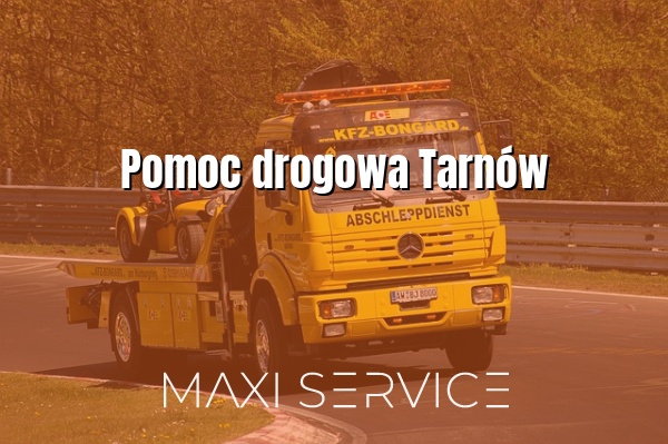 Pomoc drogowa Tarnów - Maxi Service