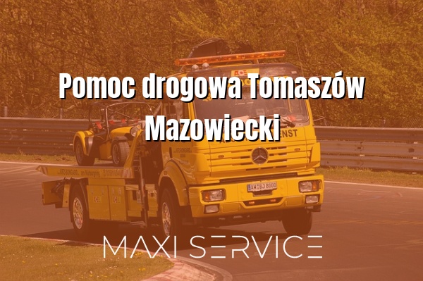 Pomoc drogowa Tomaszów Mazowiecki - Maxi Service