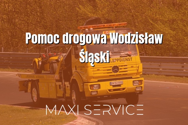 Pomoc drogowa Wodzisław Śląski - Maxi Service