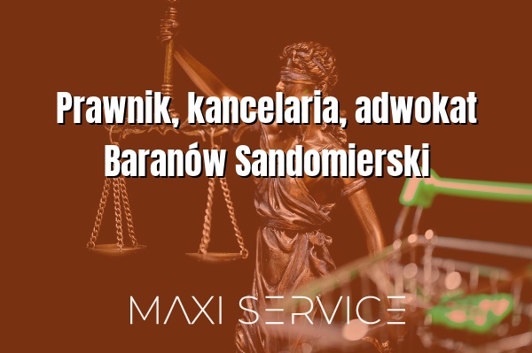 Prawnik, kancelaria, adwokat Baranów Sandomierski - Maxi Service