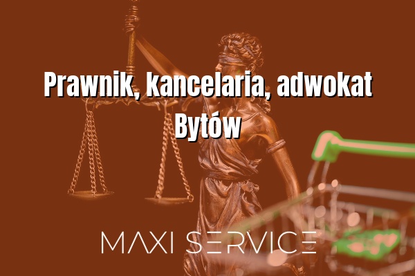Prawnik, kancelaria, adwokat Bytów - Maxi Service
