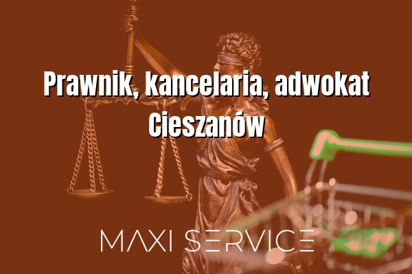 Prawnik, kancelaria, adwokat Cieszanów - Maxi Service
