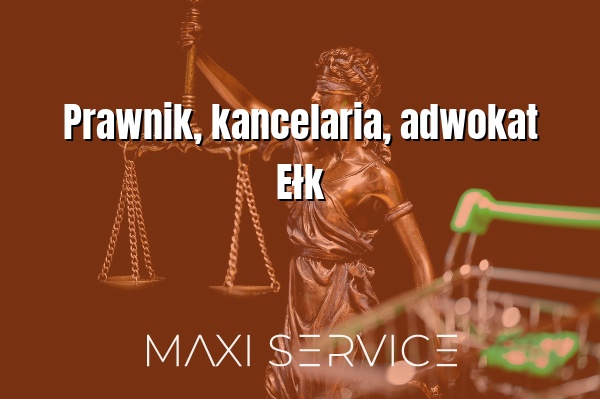 Prawnik, kancelaria, adwokat Ełk - Maxi Service