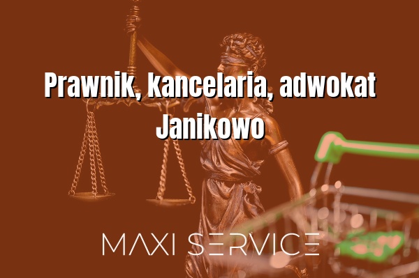 Prawnik, kancelaria, adwokat Janikowo - Maxi Service