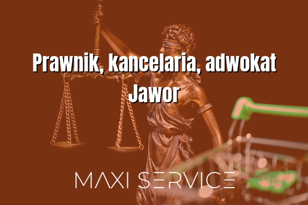 Prawnik, kancelaria, adwokat Jawor - Maxi Service