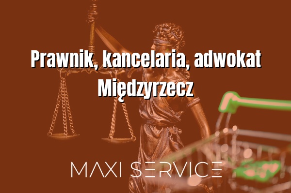 Prawnik, kancelaria, adwokat Międzyrzecz - Maxi Service
